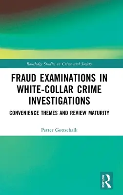 Badania nadużyć finansowych w dochodzeniach w sprawie przestępstw gospodarczych: Tematy wygody i dojrzałość przeglądu - Fraud Examinations in White-Collar Crime Investigations: Convenience Themes and Review Maturity