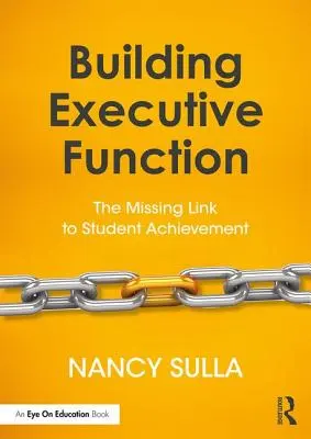 Budowanie funkcji wykonawczych: Brakujące ogniwo osiągnięć uczniów - Building Executive Function: The Missing Link to Student Achievement