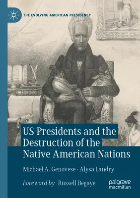 Prezydenci Stanów Zjednoczonych i niszczenie rdzennych Amerykanów - Us Presidents and the Destruction of the Native American Nations