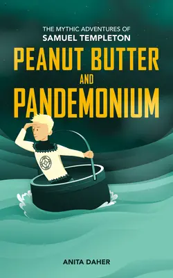 Masło orzechowe i pandemonium: Księga 2 mitycznych przygód Samuela Templetona - Peanut Butter and Pandemonium: Book 2 in the Mythic Adventures of Samuel Templeton