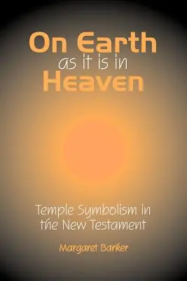 Na ziemi jak w niebie: Symbolika świątyni w Nowym Testamencie - On Earth as it is in Heaven: Temple Symbolism in the New Testament