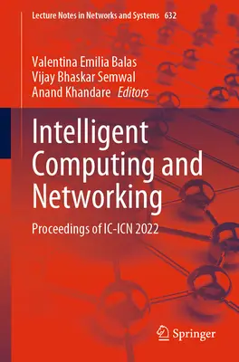 Inteligentne obliczenia i sieci: Materiały z konferencji IC-Icn 2022 - Intelligent Computing and Networking: Proceedings of IC-Icn 2022