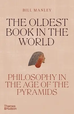 Najstarsza książka na świecie: Filozofia w epoce piramid - The Oldest Book in the World: Philosophy in the Age of the Pyramids