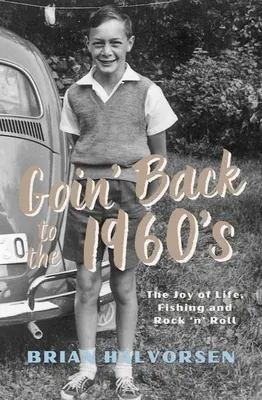 Powrót do lat sześćdziesiątych: Radość życia, wędkarstwo i rock'n'roll - Goin' Back to the 1960s: The Joy of Life, Fishing and Rock 'n' Roll