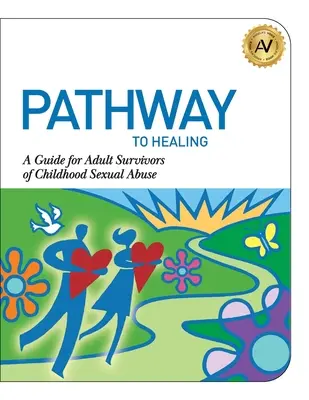 Droga do uzdrowienia: Przewodnik dla dorosłych ofiar wykorzystywania seksualnego w dzieciństwie - Pathway to Healing: A Guide for Adult Survivors of Childhood Sexual Abuse