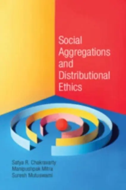 Social Aggregations and Distributional Ethics (Chakravarty Satya R. (Indian Statistical Institute Calcutta))