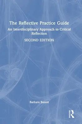 Przewodnik po refleksyjnej praktyce: Interdyscyplinarne podejście do krytycznej refleksji - The Reflective Practice Guide: An Interdisciplinary Approach to Critical Reflection