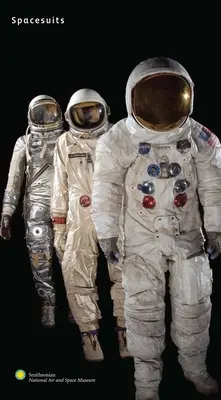 Kombinezony kosmiczne: Kolekcja Narodowego Muzeum Lotnictwa i Przestrzeni Kosmicznej Smithsonian - Spacesuits: The Smithsonian National Air and Space Museum Collection