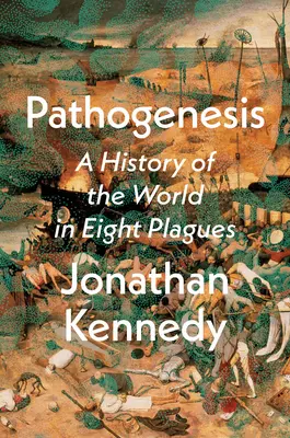 Patogeneza: Historia świata w ośmiu plagach - Pathogenesis: A History of the World in Eight Plagues