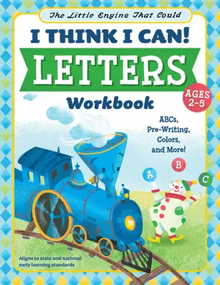 Mały silnik, który potrafił: Myślę, że potrafię! Zeszyt ćwiczeń z literami: Abc, pisanie wstępne, kolory i nie tylko! - The Little Engine That Could: I Think I Can! Letters Workbook: Abcs, Pre-Writing, Colors, and More!