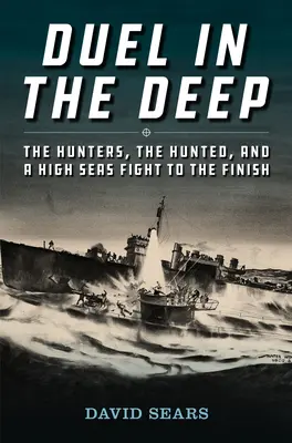 Pojedynek w głębinach: Łowcy, ścigani i walka na pełnym morzu do samego końca - Duel in the Deep: The Hunters, the Hunted, and a High Seas Fight to the Finish
