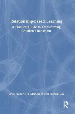 Uczenie się oparte na relacjach: Praktyczny przewodnik po przekształcaniu zachowań dzieci - Relationship-Based Learning: A Practical Guide to Transforming Children's Behaviour