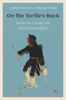 Na grzbiecie żółwia: Historie Lenape opowiedziane ich wnukom - On the Turtle's Back: Stories the Lenape Told Their Grandchildren