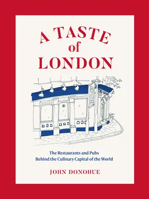 A Taste of London: Restauracje i puby światowej stolicy kulinarnej - A Taste of London: The Restaurants and Pubs Behind a Global Culinary Capital