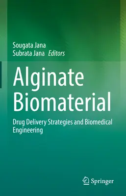 Biomateriały alginianowe: Strategie dostarczania leków i inżynieria biomedyczna - Alginate Biomaterial: Drug Delivery Strategies and Biomedical Engineering