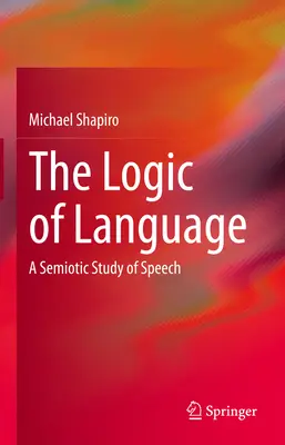 The Logic of Language: Semiotyczne studium mowy - The Logic of Language: A Semiotic Study of Speech