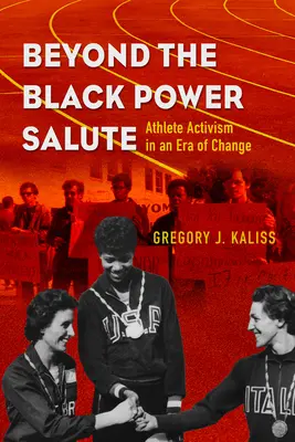 Beyond the Black Power Salute: Aktywizm sportowców w erze zmian - Beyond the Black Power Salute: Athlete Activism in an Era of Change