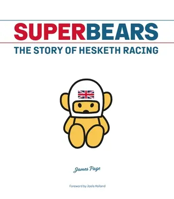 Superniedźwiedzie: Historia wyścigów Hesketh - Superbears: The Story of Hesketh Racing