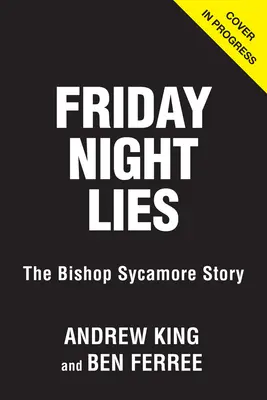 Kłamstwa piątkowej nocy: The Bishop Sycamore Story - Friday Night Lies: The Bishop Sycamore Story