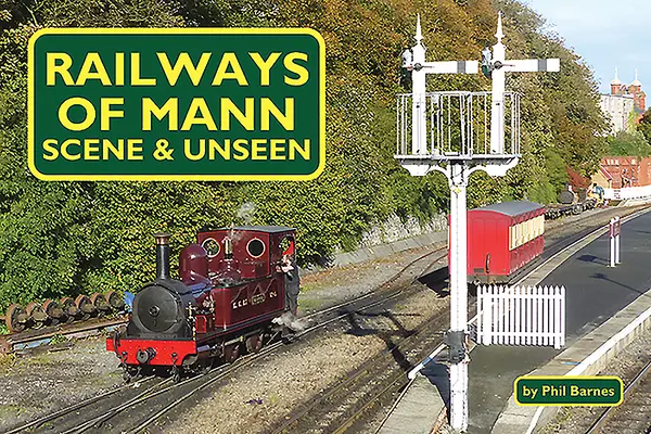 Koleje Mann: Scena i niewidzialne - Railways of Mann: Scene & Unseen