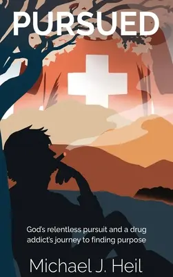 Ścigany: Nieustanna pogoń Boga i podróż narkomana w poszukiwaniu celu - Pursued: God's relentless pursuit and a drug addict's journey to finding purpose
