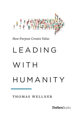 Przywództwo z człowieczeństwem: Jak cel tworzy wartość - Leading with Humanity: How Purpose Creates Value
