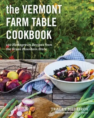 Książka kucharska Vermont Farm Table: Domowe przepisy ze stanu Zielona Góra - The Vermont Farm Table Cookbook: Homegrown Recipes from the Green Mountain State