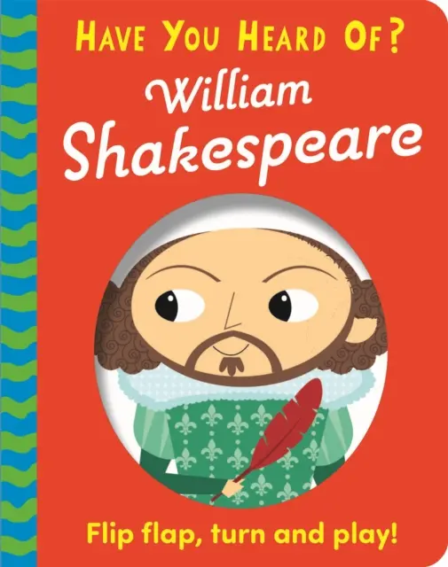 Czy słyszałeś o? William Shakespeare - Flip Flap, Turn and Play! - Have You Heard Of?: William Shakespeare - Flip Flap, Turn and Play!