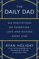 Daily Dad - 366 medytacji na temat rodzicielstwa, miłości i wychowywania wspaniałych dzieci - Daily Dad - 366 Meditations on Parenting, Love, and Raising Great Kids