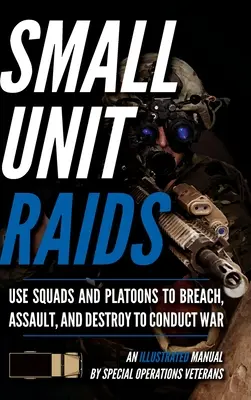 Naloty małych jednostek: Ilustrowany podręcznik - Small Unit Raids: An Illustrated Manual