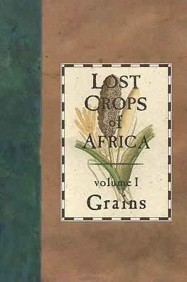 Zaginione uprawy Afryki: Tom I: Zboża - Lost Crops of Africa: Volume I: Grains