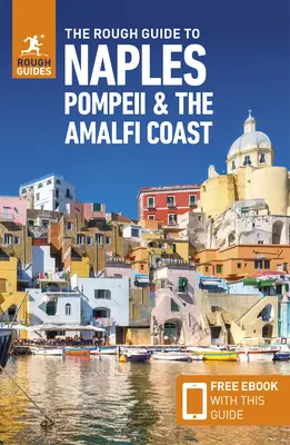 The Rough Guide to Naples, Pompeii & the Amalfi Coast (Przewodnik turystyczny z darmowym ebookiem) - The Rough Guide to Naples, Pompeii & the Amalfi Coast (Travel Guide with Free Ebook)