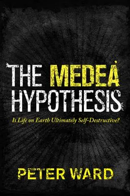 Hipoteza Medei: Czy życie na Ziemi jest ostatecznie autodestrukcyjne? - The Medea Hypothesis: Is Life on Earth Ultimately Self-Destructive?