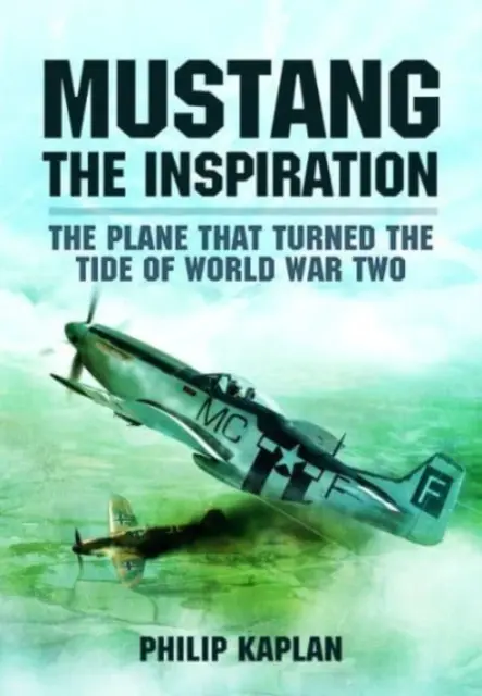 Mustang inspiracją: Samolot, który zmienił losy II wojny światowej - Mustang the Inspiration: The Plane That Turned the Tide in World War Two