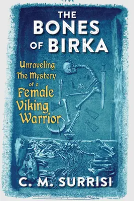 Kości Birki: Rozwikłanie tajemnicy wojowniczki wikingów - The Bones of Birka: Unraveling the Mystery of a Female Viking Warrior