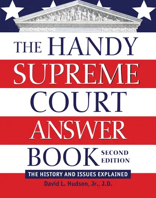 Podręczna księga odpowiedzi Sądu Najwyższego: Wyjaśniona historia i zagadnienia - The Handy Supreme Court Answer Book: The History and Issues Explained