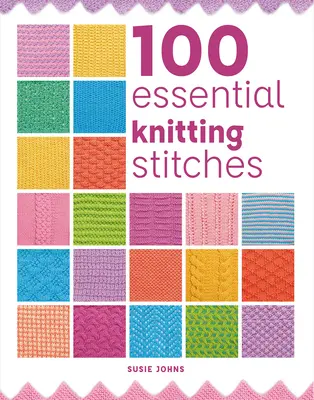 100 podstawowych ściegów dziewiarskich - 100 Essential Knitting Stitches