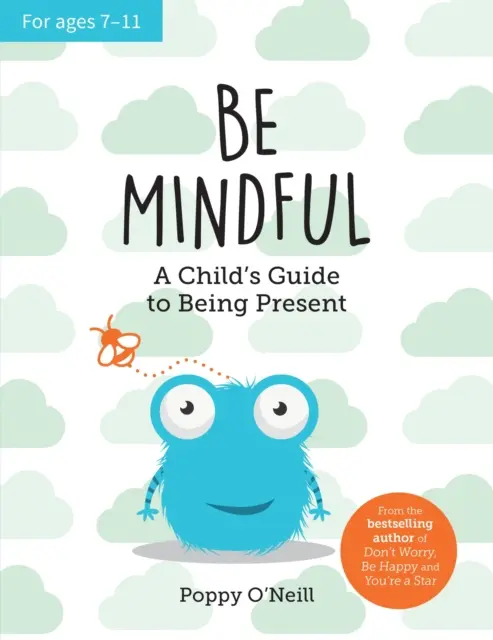 Bądź uważny - dziecięcy przewodnik po byciu obecnym - Be Mindful - A Child's Guide to Being Present