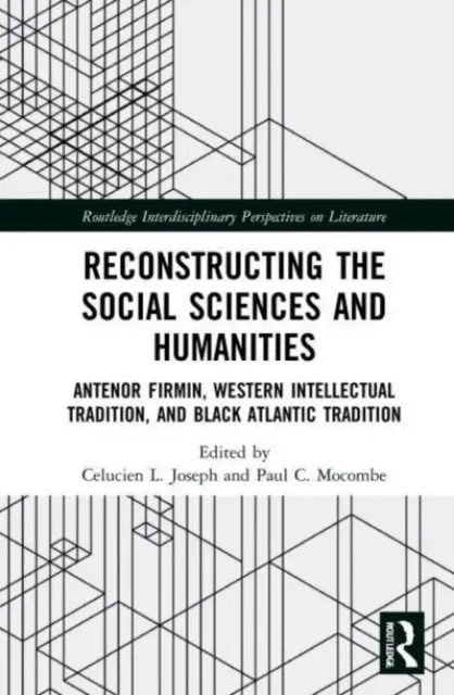 Rekonstrukcja nauk społecznych i humanistycznych: Antnor Firmin, zachodnia tradycja intelektualna i czarna tradycja atlantycka - Reconstructing the Social Sciences and Humanities: Antnor Firmin, Western Intellectual Tradition, and Black Atlantic Tradition