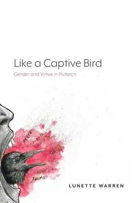 Jak zniewolony ptak: Płeć i cnota u Plutarcha - Like a Captive Bird: Gender and Virtue in Plutarch