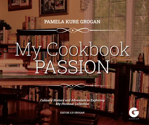 Książka kucharska Pasja: Odkrywanie kulinarnej historii - Cookbook Passion: Exploring a Culinary History