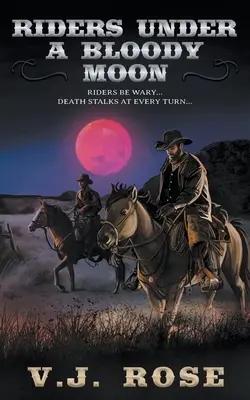 Jeźdźcy pod krwawym księżycem: Klasyczny western - Riders Under A Bloody Moon: A Classic Western