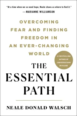 The Essential Path: Pokonać strach i odnaleźć wolność w ciągle zmieniającym się świecie - The Essential Path: Overcoming Fear and Finding Freedom in an Ever-Changing World