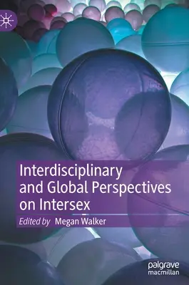 Interdyscyplinarne i globalne perspektywy dotyczące interseksualności - Interdisciplinary and Global Perspectives on Intersex