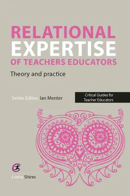 Relacyjna wiedza ekspercka nauczycieli: Teoria i praktyka - Relational Expertise of Teacher Educators: Theory and Practice