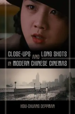 Zbliżenia i długie ujęcia we współczesnym kinie chińskim - Close-Ups and Long Shots in Modern Chinese Cinemas
