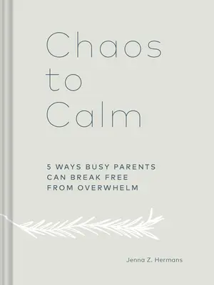 Chaos to spokój: 5 sposobów na to, jak zapracowani rodzice mogą uwolnić się od przytłoczenia - Chaos to Calm: 5 Ways Busy Parents Can Break Free from Overwhelm