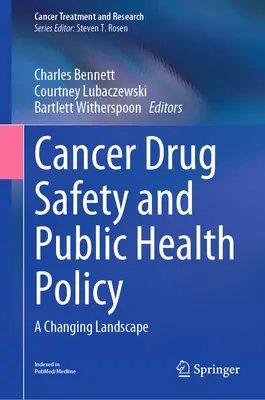 Bezpieczeństwo leków przeciwnowotworowych i polityka zdrowia publicznego: Zmieniający się krajobraz - Cancer Drug Safety and Public Health Policy: A Changing Landscape