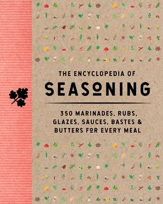 Encyklopedia przypraw: 350 marynat, past, glazur, sosów, past i maseł do każdego posiłku - The Encyclopedia of Seasoning: 350 Marinades, Rubs, Glazes, Sauces, Bastes and Butters for Every Meal