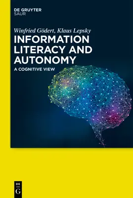 Kompetencje informacyjne i autonomia: A Cognitive View - Information Literacy and Autonomy: A Cognitive View